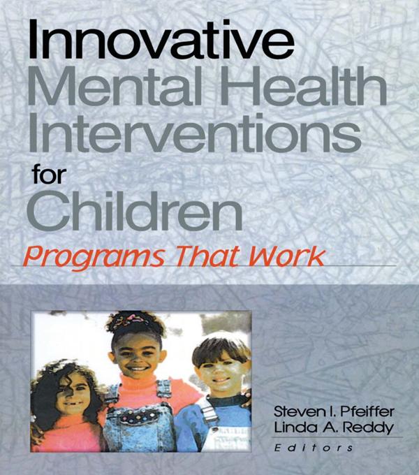 Innovative Mental Health Interventions for Children by Linda A Reddy, Steven I Pfeiffer