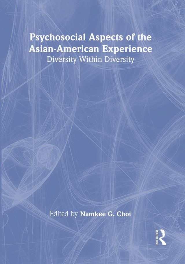 Psychosocial Aspects of the Asian-American Experience by Namkee G Choi