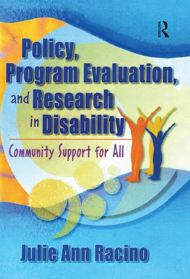 Policy, Program Evaluation, and Research in Disability by Julie Ann Racino