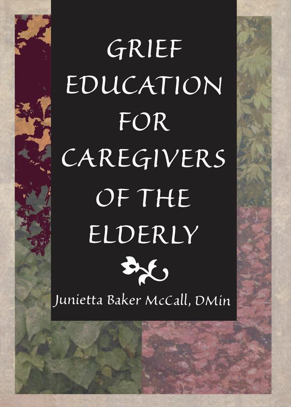 Grief Education for Caregivers of the Elderly by Harold G Koenig, Junietta B Mccall