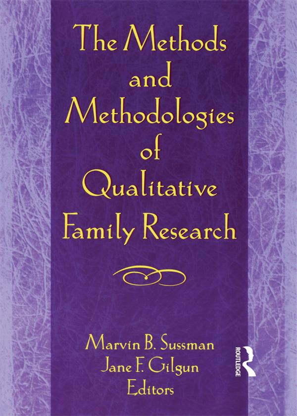 The Methods and Methodologies of Qualitative Family Research by Janet F Gilgun, Marvin B Sussman