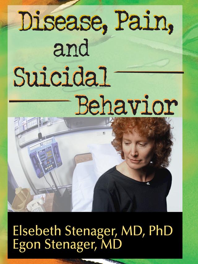 Disease, Pain, and Suicidal Behavior by Elsebeth Stenager
