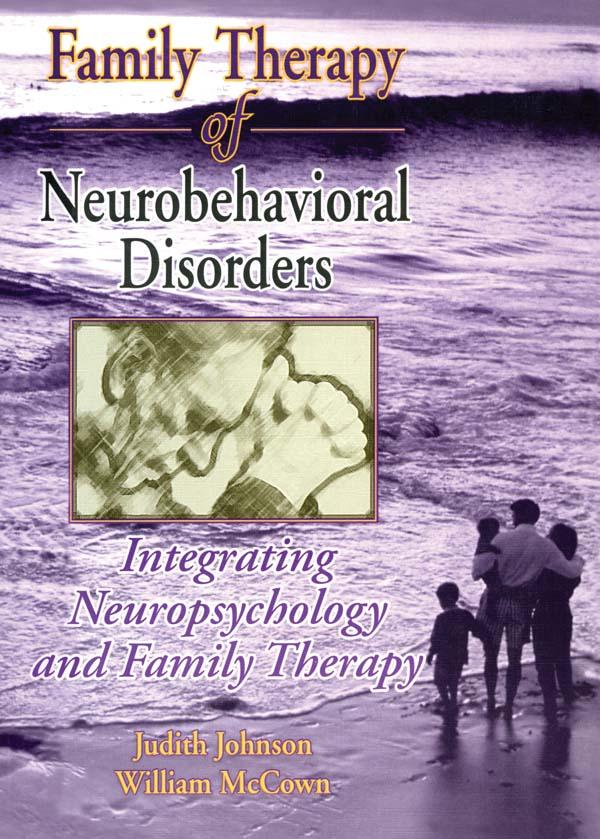 Family Therapy of Neurobehavioral Disorders by Judith L Johnson, William G. McCown
