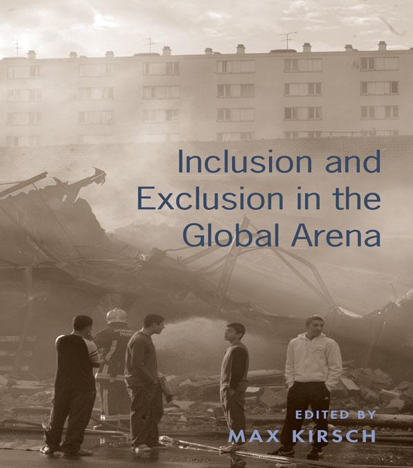 Inclusion and Exclusion in the Global Arena by Max Kirsch