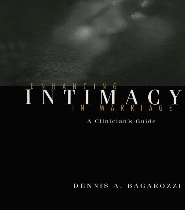 Enhancing Intimacy in Marriage by Dennis A. Bagarozzi