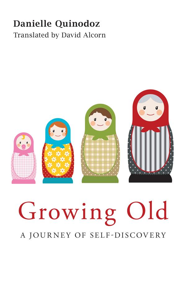 Growing Old by Danielle Quinodoz, David Alcorn