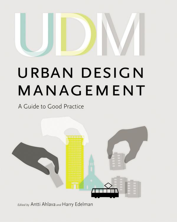 Urban Design Management by Antti Ahlava, Harry Edelman