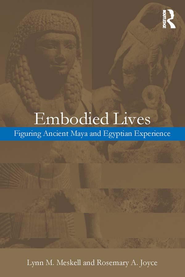 Embodied Lives: by Lynn M. Meskell, Rosemary A. Joyce