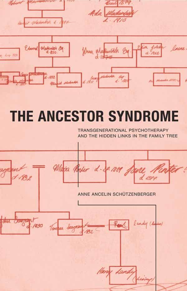 The Ancestor Syndrome by Anne Ancelin Schutzenberger, Anne Trager