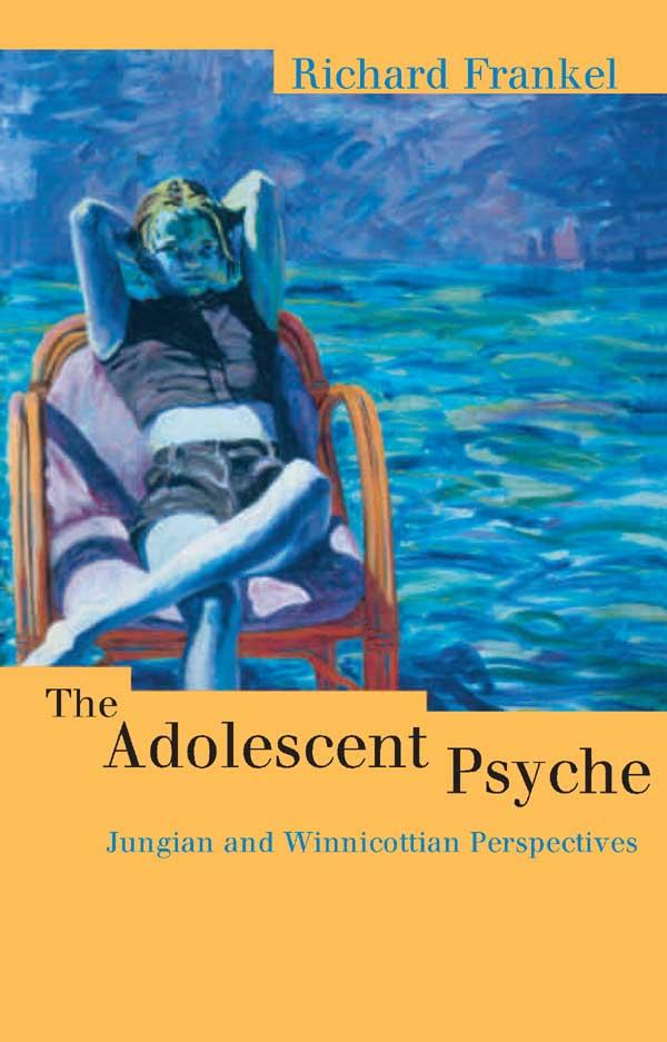 The Adolescent Psyche by Richard Frankel