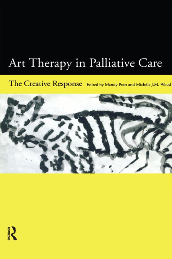 Art Therapy in Palliative Care by Mandy Pratt, Michele Wood