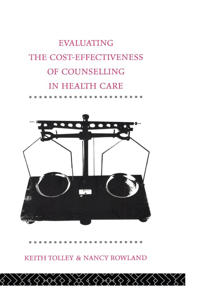 Evaluating the Cost-Effectiveness of Counselling in Health Care by Keith Tolley, Nancy Rowland