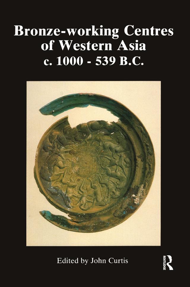 Bronze-Working Centres Of Western Asia by Curtis