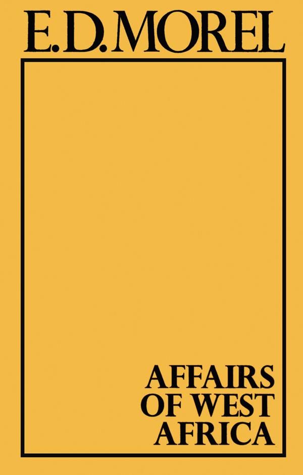 Affairs of West Africa by Edmund Dene Morel