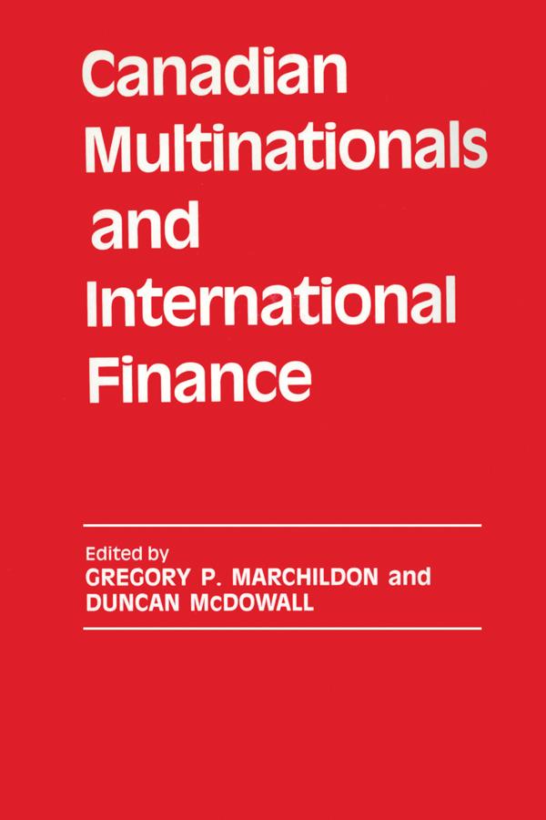 Canadian Multinationals and International Finance by Duncan McDowall, Gregory P. Marchildon