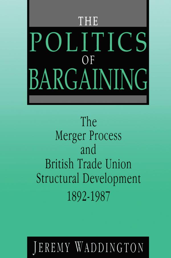 The Politics of Bargaining by Jeremy Waddington