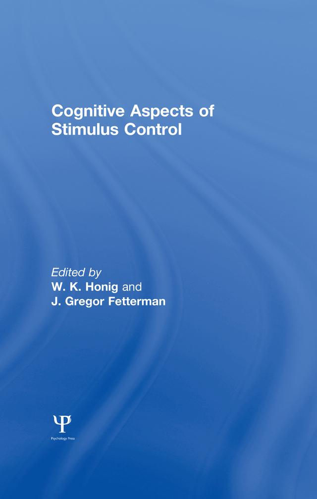 Cognitive Aspects of Stimulus Control by J. Gregor Fetterman, Werner K. Honig, W. K. Honig