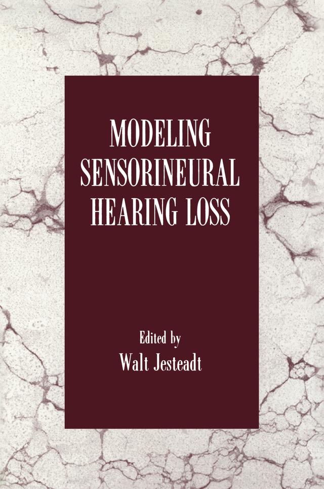 Modeling Sensorineural Hearing Loss by Walt Jesteadt