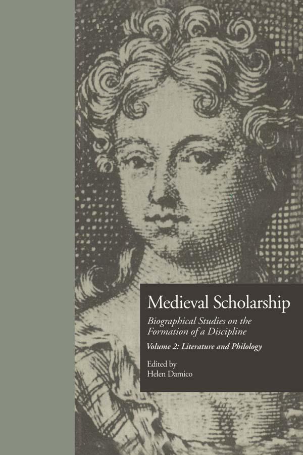 Medieval Scholarship: Biographical Studies on the Formation of a Discipline by Helen Damico