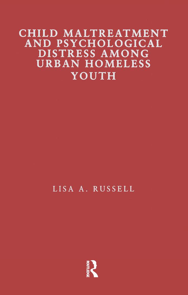 Child Maltreatment and Psychological Distress Among Urban Homeless Youth by Lisa Russell