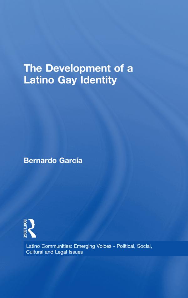 The Development of a Latino Gay Identity by Bernardo C. Garcia