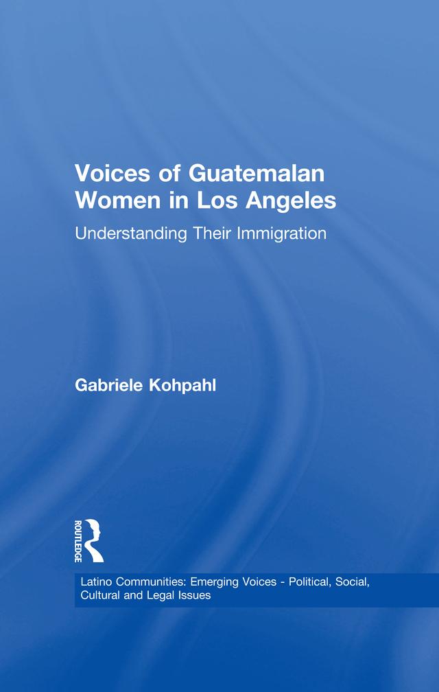 Voices of Guatemalan Women in Los Angeles by Gabriele Kohpahl