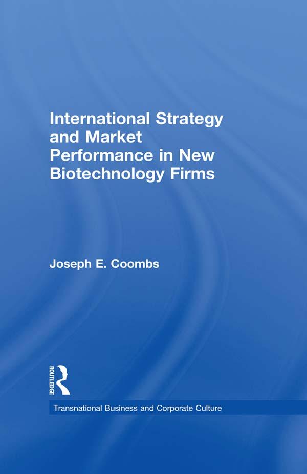 International Strategy and Market Performance in New Biotechnology Firms by Joseph E. Coombs
