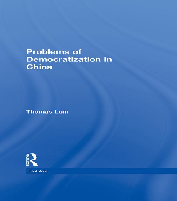 Problems of Democratization in China by Thomas G. Lum