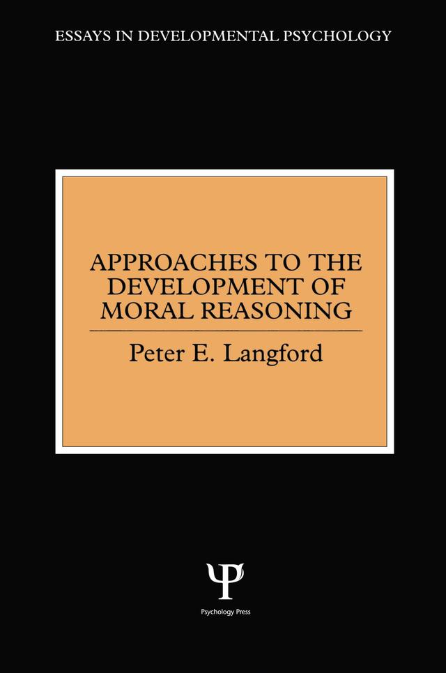 Approaches to the Development of Moral Reasoning by Peter E. Langford
