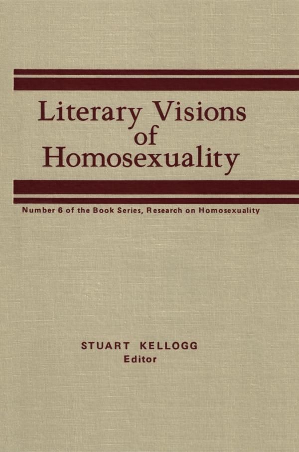 Literary Visions of Homosexuality by Stuart Kellogg