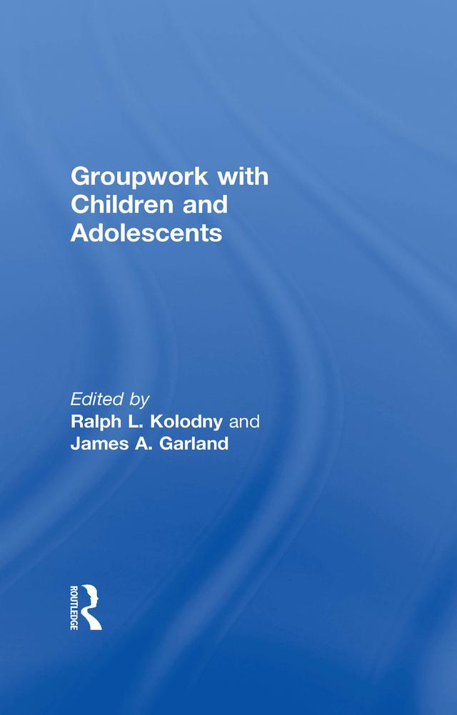 Groupwork With Children and Adolescents by James A Garland, Ralph L Kolodny