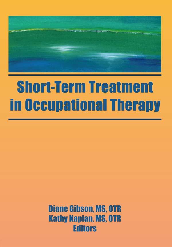 Short-Term Treatment in Occupational Therapy by Diane Gibson, Kathy Kaplan