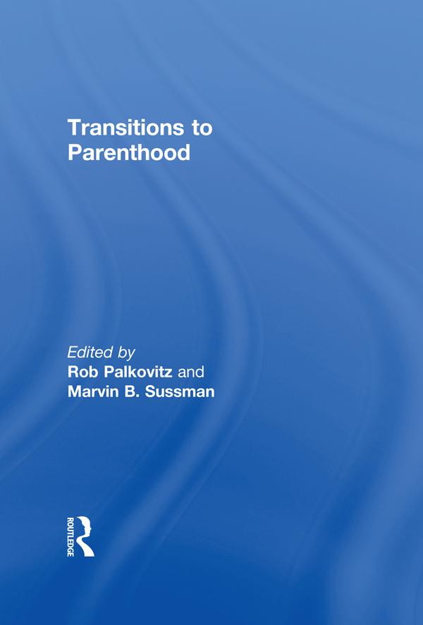 Transitions to Parenthood by Marvin B Sussman, Robin J Palkovitz