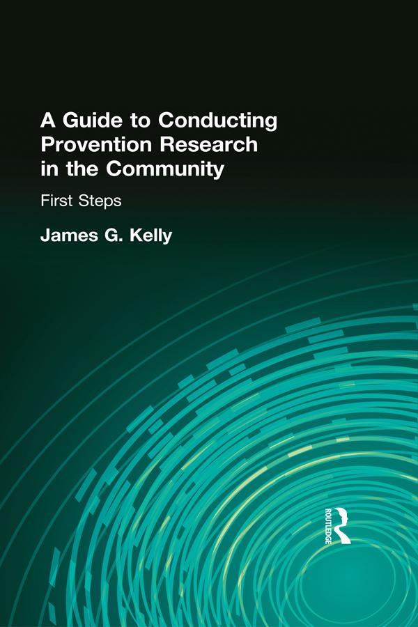 A Guide to Conducting Prevention Research in the Community by James G Kelly