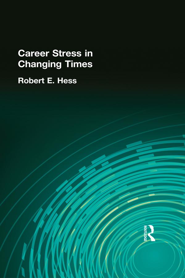 Career Stress in Changing Times by Robert E Hess