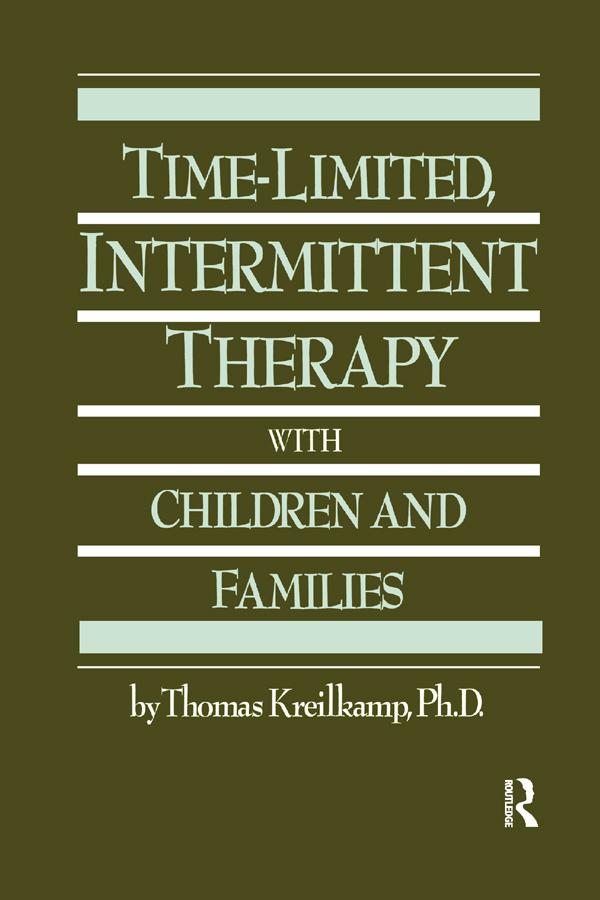 Time-Limited, Intermittent Therapy With Children And Families by Thomas Kreilkamp