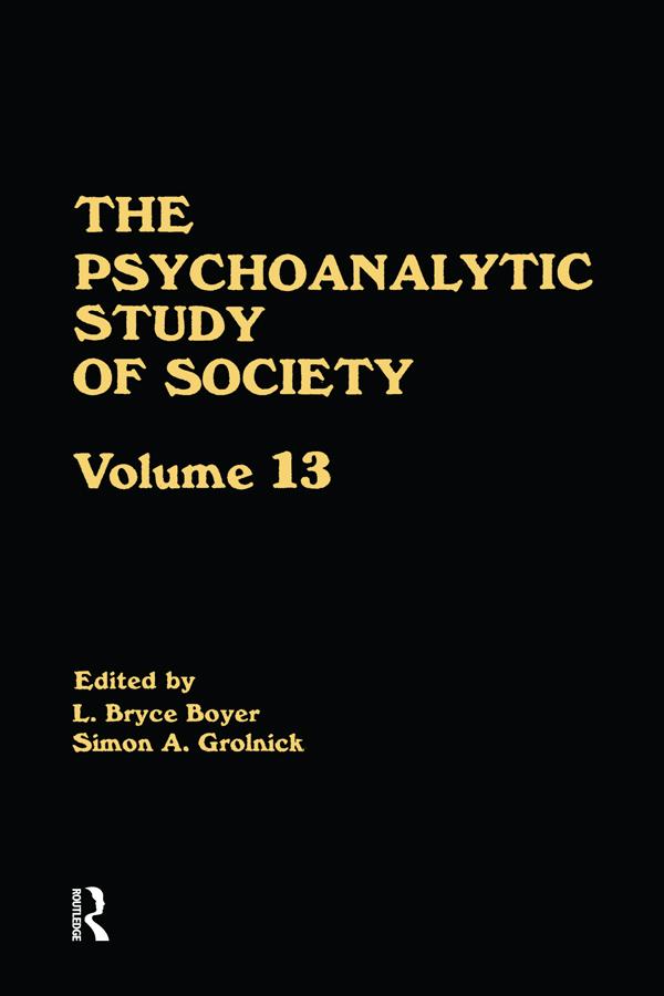 The Psychoanalytic Study of Society, V. 13 by L. Bryce Boyer, Simon A. Grolnick