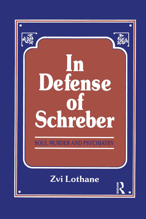 In Defense of Schreber by Henry Zvi Lothane