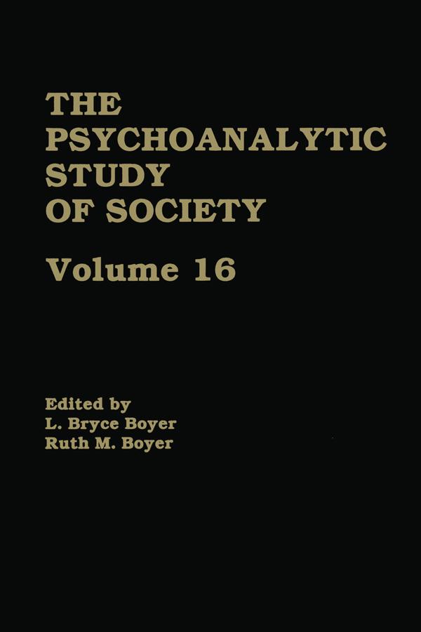 The Psychoanalytic Study of Society, V. 16 by L. Bryce Boyer, Ruth M. Boyer