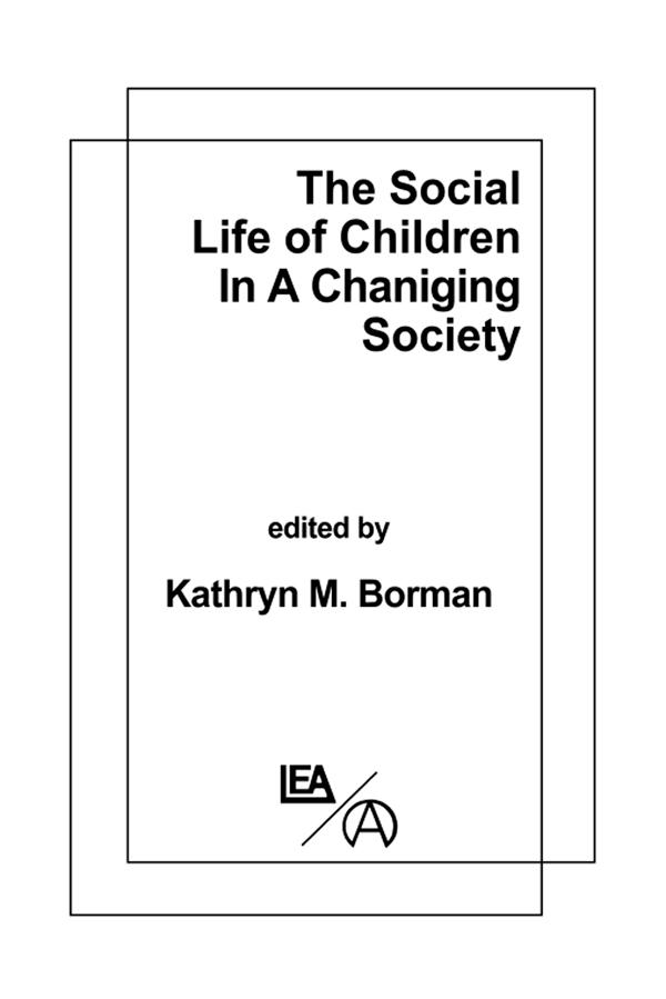 The Social Life of Children in a Changing Society by K. M. Borman