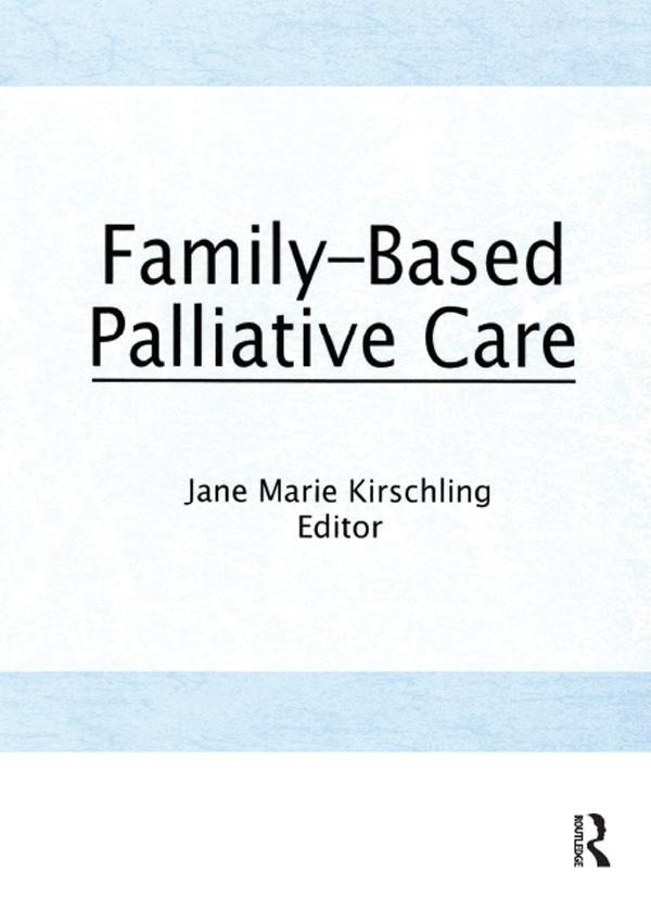 Family-Based Palliative Care by Jane Marie Kirschling