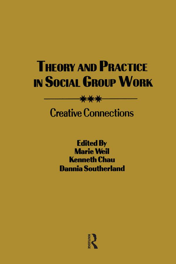 Theory and Practice in Social Group Work by Dannia Southerland, Kenneth L Chau, Marie Weil