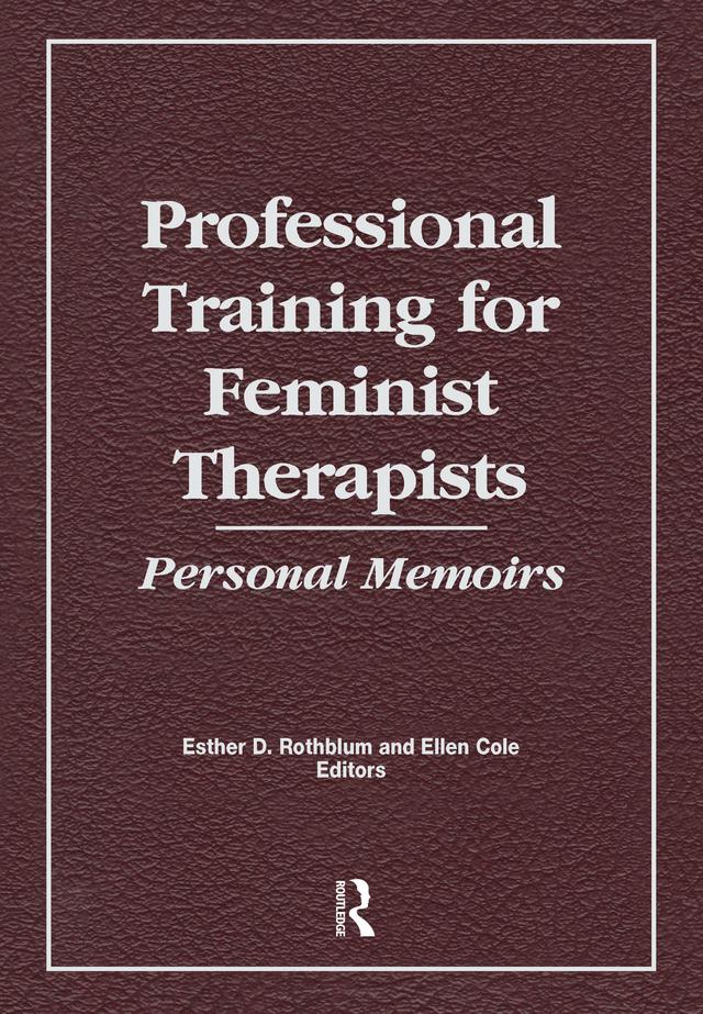 Professional Training for Feminist Therapists by Ellen Cole, Esther D Rothblum