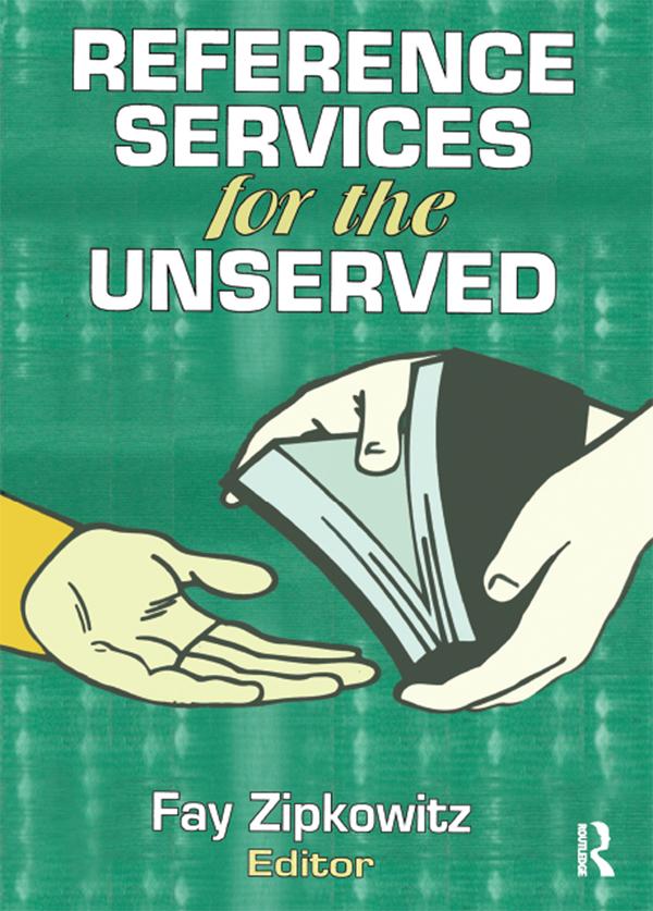 Reference Services for the Unserved by Fay Zipkowitz
