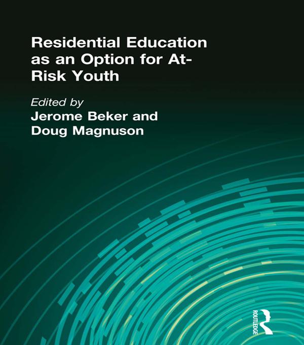 Residential Education as an Option for At-Risk Youth by Doug Magnuson, Jerome Beker