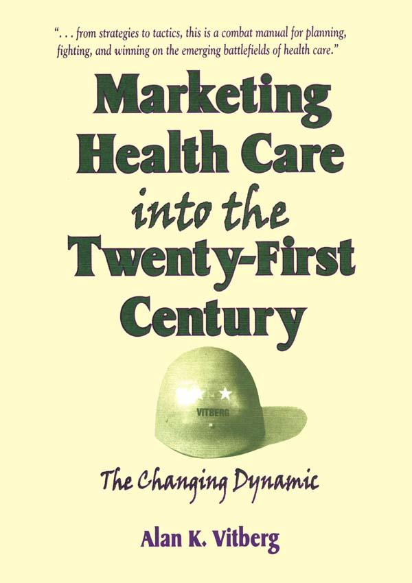 Marketing Health Care Into the Twenty-First Century by Alan K Vitberg, William Winston