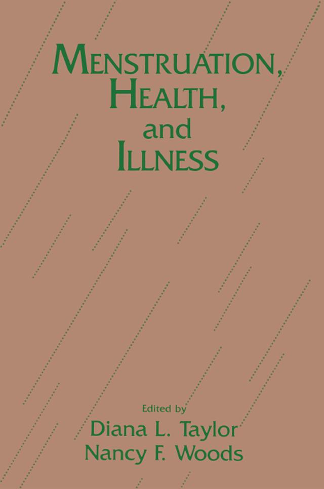 Menstruation, Health And Illness by Diana L. Taylor, Nancy F. Woods