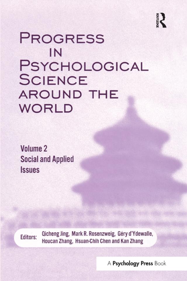 Progress in Psychological Science Around the World. Volume 2: Social and Applied Issues by Gery d'Ydewalle, Houcan Zhang, Hsuan-Chih Chen, Kan Zhang, Mark R. Rosenzweig, Qicheng Jing