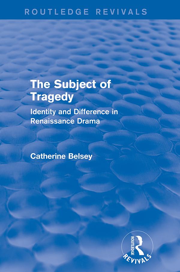 The Subject of Tragedy (Routledge Revivals) by Catherine Belsey