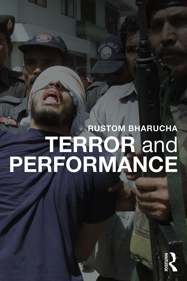 Terror and Performance by Rustom Bharucha